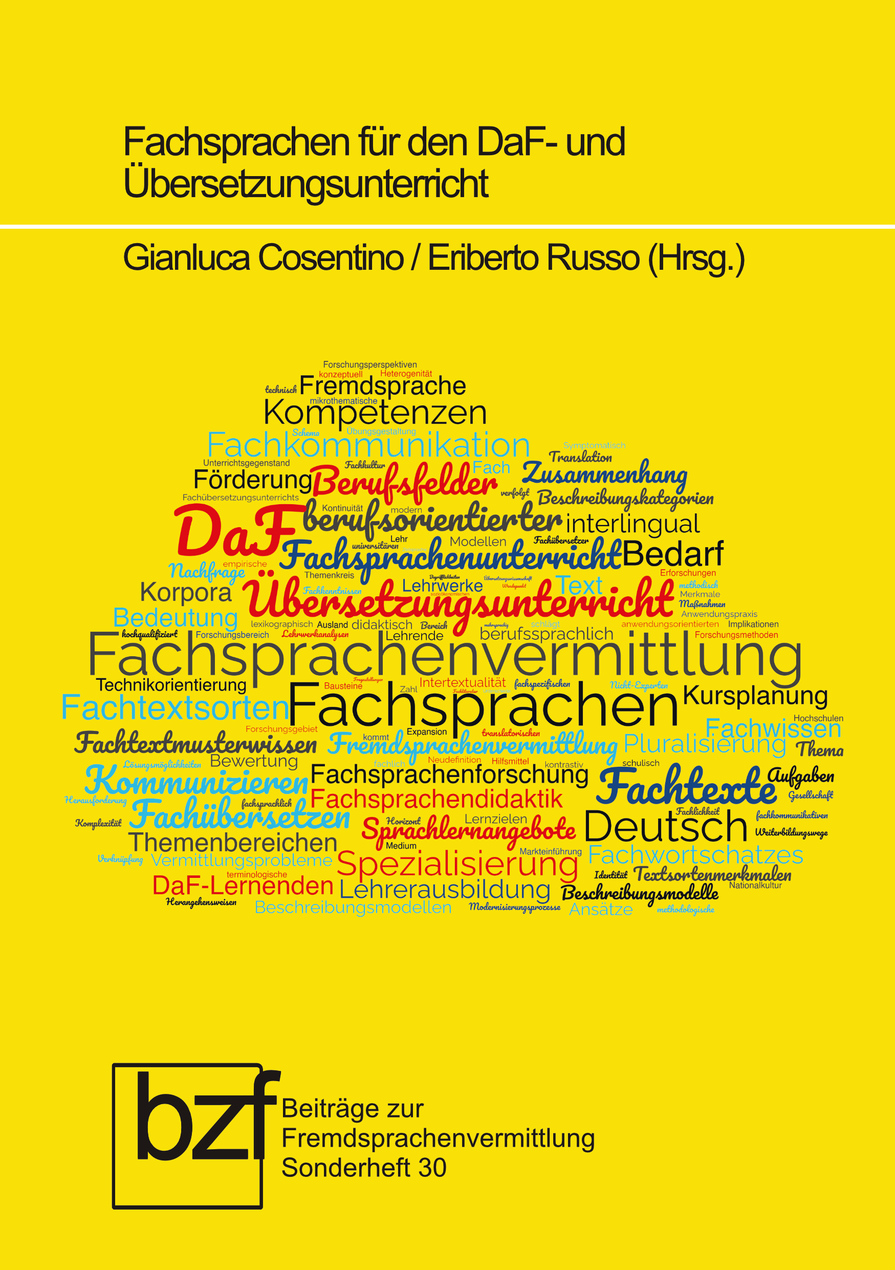 Front Cover bzf Sonderheft. Wortwolke mit den Worten: Fachsprachenvermittlung, Fachsprachen, Fachtextsorten, Kursplanung, Fachtextsorten, Fachwissen, Fachtextmusterwissen, Fremdsprachenvermittlung, Pluralisierung, Thema, Kommunizieren, Fachsprachenforschung, Fachtexte, Aufgaben, Fachübersetzler, Sprachlernangebote, Deutsch, Themenbereichen, Spezialisierung, Fachwortschatzes, DaF-Lernenden, Lehrerausbildung, Beschreibungsmodelle, DaF, Bedarf, Berufsfelder, Fachkommunikation, Kompetetenzen, Fremdsprache.